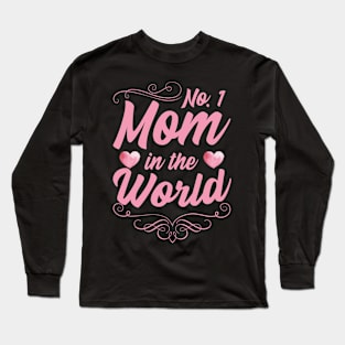 No. 1 mom in the world Long Sleeve T-Shirt